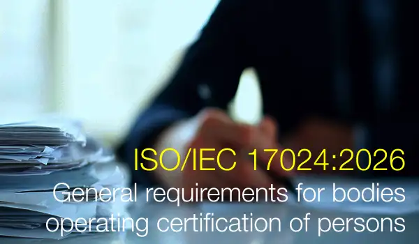 ISO/IEC 17024:2026 / General requirements for bodies operating certification of persons